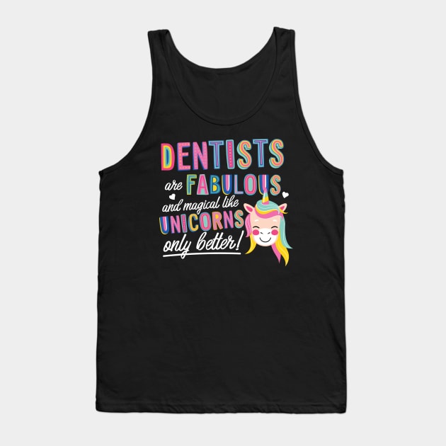 Dentists are like Unicorns Gift Idea Tank Top by BetterManufaktur